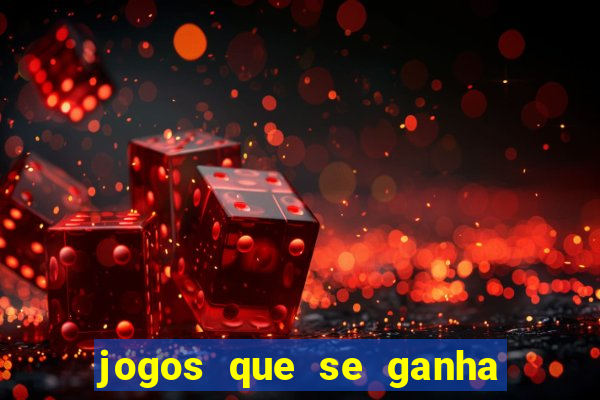 jogos que se ganha dinheiro de verdade